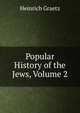 Popular History of the Jews, Volume 2, Heinrich Graetz 