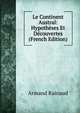 Le Continent Austral: Hypotheses Et Decouvertes (French Edition), Armand Rainaud 