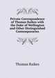 Private Correspondence of Thomas Raikes with the Duke of Wellington and Other Distinguished Contemporaries, Thomas Raikes 