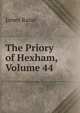 The Priory of Hexham, Volume 44, James Raine 