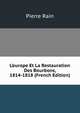 L'europe Et La Restauration Des Bourbons, 1814-1818 (French Edition), Pierre Rain 