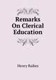 Remarks On Clerical Education, Henry Raikes 