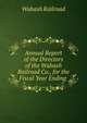 Annual Report of the Directors of the Wabash Railroad Co., for the Fiscal Year Ending ., Wabash Railroad 