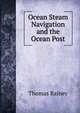 Ocean Steam Navigation and the Ocean Post, Thomas Rainey 