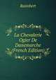 La Chevalerie Ogier De Danemarche (French Edition), Raimbert 