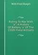 Riding To War With "a"; A History Of Battery "a" Of The 135th Field Artillery, Witt Fred Ralph 
