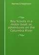 Boy Scouts in a motor boat: or, adventures on the Columbia River, Harvey G Ralphson 