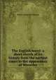 The English novel: a short sketch of its history from the earliest times to the appearance of Waverley, Sir Walter Alexander Raleigh 