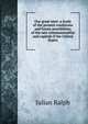 Our great west: a study of the present conditions and future possibilities of the new commonwealths and capitals if the United States, Ralph, Julian 