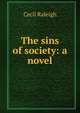 The sins of society: a novel, Cecil Raleigh 