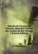 Histoire du Vicomte de Turenne, Marechal General des Armees du Roy Volume 2 (French Edition), 