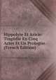 Hippolyte Et Aricie: Tragedie En Cinq Actes Et Un Prologue. (French Edition), 