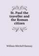 St. Paul the traveller and the Roman citizen, Ramsay, William Mitchell Sir 