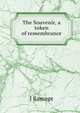 The Souvenir, a token of remembrance, J Ramage 