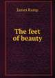 The feet of beauty, James Ramp 