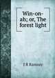 Win-on-ah; or, The forest light, J R Ramsay 