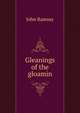 Gleanings of the gloamin, John Ramsay 