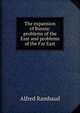 The expansion of Russia: problems of the East and problems of the Far East, Alfred Rambaud 
