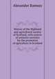 History of the Highland and agricultural society of Scotland, with notices of antierior societies for the promotion of agriculture in Scotland, Alexander Ramsay 