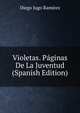 Violetas. Paginas De La Juventud (Spanish Edition), Diego Jugo Ramirez 