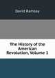 The History of the American Revolution, Volume 1, David Ramsay 