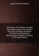 Anthologie Christlicher Gesange Aus Jahrhunderten Der Kirche: Nach Der Zeitfolge Geordnet Und Mit Geschichtlichen Bemerkungen Begleitet, Volume 2 (German Edition), August Jakob Rambach 