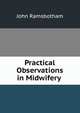 Practical Observations in Midwifery ., John Ramsbotham 