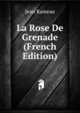 La Rose De Grenade (French Edition), Jean Rameau 