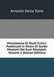 Miscellanea Di Studi Critici: Pubblicati in Onore Di Guido Mazzoni Dai Suoi Discepoli, Volume 1 (Italian Edition), Arnaldo Della Torre 