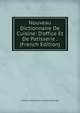 Nouveau Dictionnaire De Cuisine: D'office Et De Patisserie . (French Edition), Charles Yves Cousin Cousin D'Avallon 