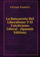 La Bancarrota Del Liberalismo Y El Catolicismo Liberal . (Spanish Edition), Enrique Ramiere 