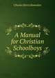 A Manual for Christian Schoolboys, Charles Henry Ramsden 