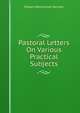 Pastoral Letters On Various Practical Subjects, Edward Bannerman Ramsay 