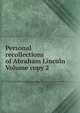 Personal recollections of Abraham Lincoln Volume copy 2, 