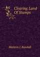 Clearing Land Of Stumps, Mattern J. Randall 