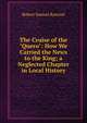 The Cruise of the "Quero": How We Carried the News to the King; a Neglected Chapter in Local History, Robert Samuel Rantoul 