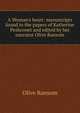 A Woman's heart: manuscripts found in the papers of Katherine Peshconet and edited by her executor Olive Ransom, Olive Ransom 