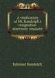 A vindication of Mr. Randolph's resignation electronic resource, Edmund Randolph 