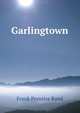Garlingtown, Frank Prentice Rand 