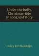 Under the holly. Christmas-tide in song and story, Henry Fitz Randolph 