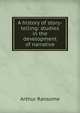 A history of story-telling: studies in the development of narrative, Arthur Ransome 