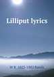 Lilliput lyrics, W B. 1823-1882 Rands 