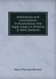 Arbitration and conciliation in Australasia; the legal wage in Victoria & New Zealand, Mary Theresa Rankin 