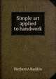 Simple art applied to handwork, Herbert A Rankin 