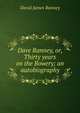 Dave Ranney, or, Thirty years on the Bowery; an autobiography, David James Ranney 
