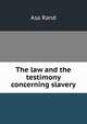 The law and the testimony concerning slavery, Asa Rand 