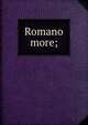 Romano more;, 