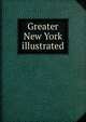 Greater New York illustrated, 