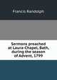 Sermons preached at Laura-Chapel, Bath, during the season of Advent, 1799, Francis Randolph 