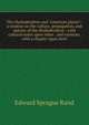 The rhododendron and "American plants": a treatise on the culture, propagation, and species of the rhododendron : with cultural notes upon other . and varieties, with a chapter upon herb, Edward Sprague Rand 